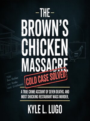 cover image of The Brown's Chicken Massacre Cold Case Solved